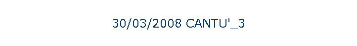 30/03/2008 CANTU'_3