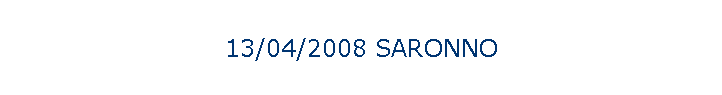 13/04/2008 SARONNO