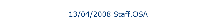 13/04/2008 Staff.OSA