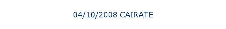 04/10/2008 CAIRATE