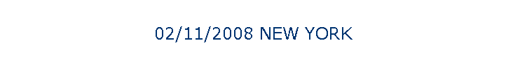 02/11/2008 NEW YORK