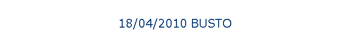 18/04/2010 BUSTO